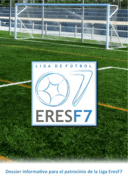 Dossier informa vo para el patrocinio de la Liga EresF7