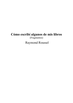 Cómo escribí algunos de mis libros de Raymond Roussel (2012)
