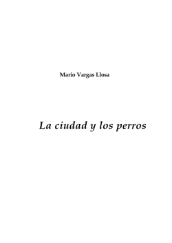 LA CIUDAD Y LOS PERROS - Mario Vargas Llosa