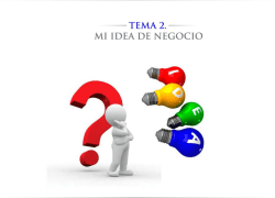 TEMA 2. = MI IDEA DE NEGOCIO