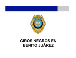 GIROS NEGROS EN BENITO JUÁREZ