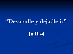 “Desatadle y dejadle ir” Jn 11:44