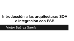 Introducción a las arquitecturas SOA e integración con ESB