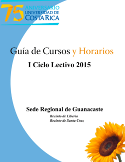 Guía de Cursos y Horarios. Sede Regional de Guanacaste. I-2015