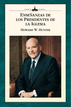 Enseñanzas de los Presidentes de la Iglesia Howard W. Hunter