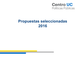 Propuestas seleccionadas 2016 - Centro de Políticas Públicas UC