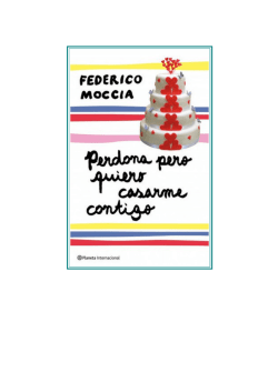 Perdona pero quiero casarme contigo – Federico Moccia