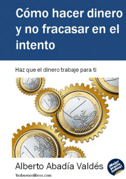 Cómo hacer dinero y no fracasar en el intento