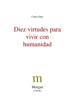 Diaz Carlos – Diez Virtudes Para Vivir Con Humanidad