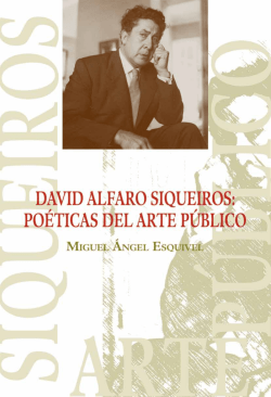 david alfaro siqueiros: poéticas del arte público