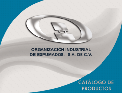 CATÁLOGO DE - Organización Industrial de Espumados, SA de CV