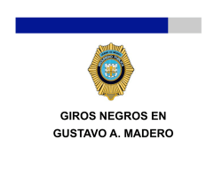 GIROS NEGROS EN GUSTAVO A. MADERO