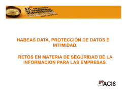 HABEAS DATA, PROTECCIÓN DE DATOS E INTIMIDAD. RETOS