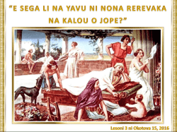 E SEGA LI NA YAVU NI NONA REREVAKA NA KALOU O JOPE?