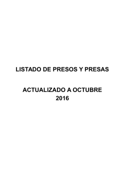 LISTADO DE PRESOS Y PRESAS ACTUALIZADO A OCTUBRE 2016