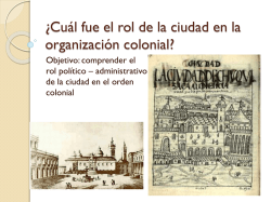 ¿Cuál fue el rol de la ciudad en la organización colonial?